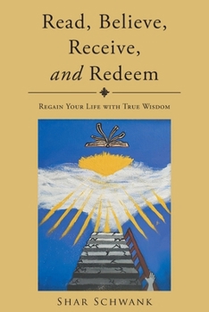 Paperback Read, Believe, Receive, and Redeem: Regain Your Life with True Wisdom Book