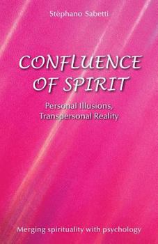 Paperback Confluence of Spirit: Personal Illusions, Transpersonal Reality Book