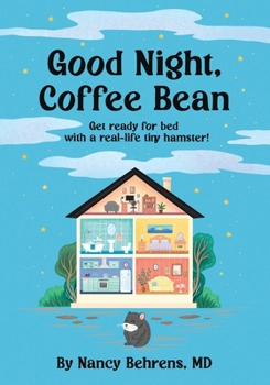 Paperback Good Night, Coffee Bean: Get ready for bed with an real life tiny hamster! Book