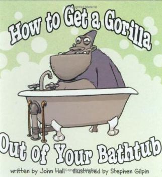 Hardcover How to Get a Gorilla Out of Your Bathtub Book