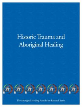 Paperback Historic Trauma and Aboriginal Healing Book