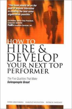 Hardcover How to Hire and Develop Your Next Top Performer: The Five Qualities That Make Salespeople Great Book