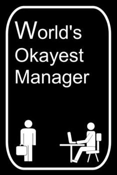 Paperback World's Okayest Manager: 110-Page Blank Lined Journal Office Work Coworker Manager Gag Gift Idea Book