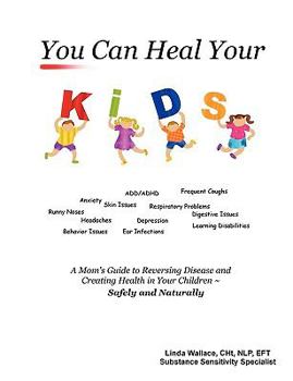 Paperback You Can Heal Your Kids! Book