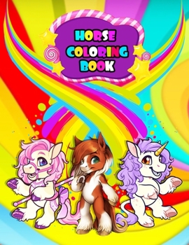Horse Coloring Book: Horse Coloring Book For Kids, Cute Colorful Desgin Horse Colorong Pages (Horse Coloring Book)