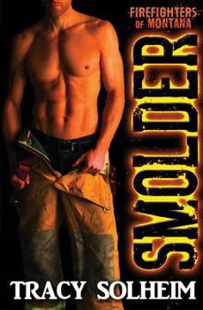Smolder - Book #1 of the Firefighters of Montana