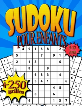 Paperback SUDOKU Pour Enfants 8-12 ans, +250 Grilles: Livre D'Activit?s Pour Enfants Avec Solutions, GRAND FORMAT [French] Book