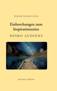 Hardcover Einhorchungen zum Inspirationssinn: Homo Audiens [German] Book