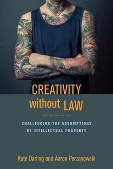 Hardcover Creativity Without Law: Challenging the Assumptions of Intellectual Property Book