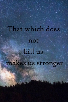 Paperback That which does not kill us makes us stronger: 100 Pages Lined Journal Inspirational Quot Journal, Notebook, Diary, Composition Book