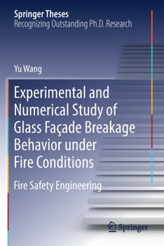 Paperback Experimental and Numerical Study of Glass Façade Breakage Behavior Under Fire Conditions: Fire Safety Engineering Book