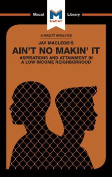 Hardcover An Analysis of Jay Macleod's Ain't No Makin' It: Aspirations and Attainment in a Low Income Neighborhood Book