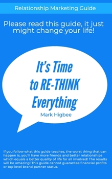 Paperback It's Time To RE-THINK Everything: Relationship Marketing Guide Book