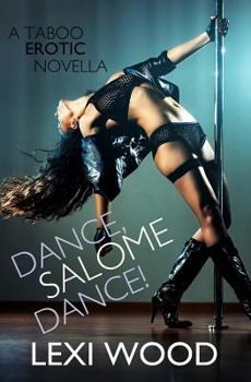 Paperback Dance, Salome, Dance!: A Taboo Erotic Novella Book