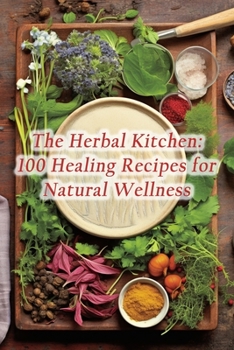 Paperback The Herbal Kitchen: 100 Healing Recipes for Natural Wellness Book