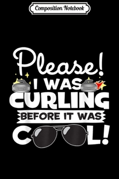 Paperback Composition Notebook: I Was Curling Before It Was Cool Journal/Notebook Blank Lined Ruled 6x9 100 Pages Book