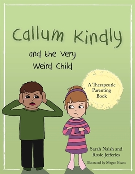Paperback Callum Kindly and the Very Weird Child: A Story about Sharing Your Home with a New Child Book