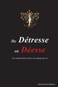 Paperback De detresse en Deesse: ou comment deux lettres ont change ma vie [French] Book