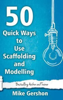 Paperback 50 Quick Ways to Use Scaffolding and Modelling Book