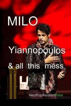 Paperback Milo Yiannopoulos and All This Mess Book