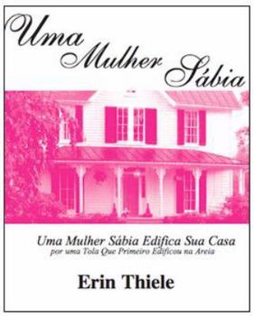 Uma Mulher Sábia: Por uma TOLA Que Primeiro Edificou na Areia