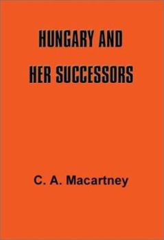 Paperback Hungary and Her Successors: The Treaty of Trianon and Its Consequences, 1919-1937 Book