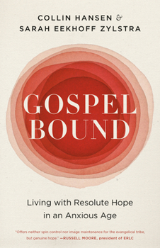 Paperback Gospelbound: Living with Resolute Hope in an Anxious Age Book