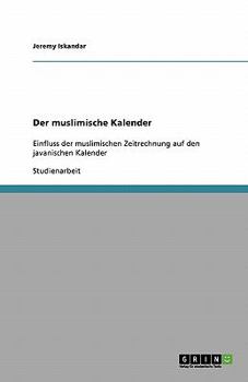 Paperback Der muslimische Kalender: Einfluss der muslimischen Zeitrechnung auf den javanischen Kalender [German] Book