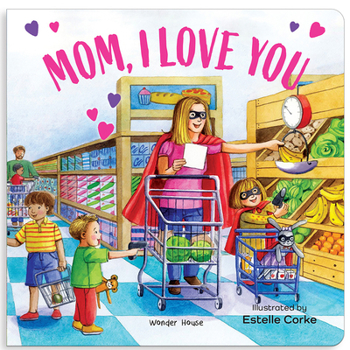 Board book Mummy, I Love You [I Love You Series] Illustrated Board Books for Children / Early Learning Books / Fun Learning /Toddlers' Reading Books / Emotional Book