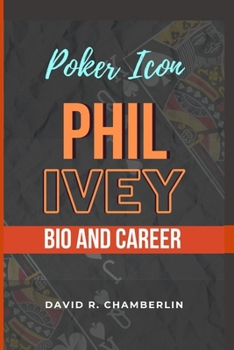 Paperback Phil Ivey: Poker Icon: Bio and Career Book