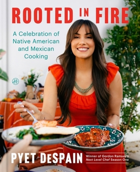 Hardcover Rooted in Fire: A Celebration of Native American and Mexican Cooking Book