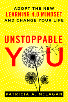 Paperback Unstoppable You: Adopt the New Learning 4.0 Mindset and Change Your Life Book