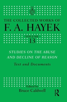Paperback Studies on the Abuse and Decline of Reason (The Collected Works of F. A. Hayek) Book
