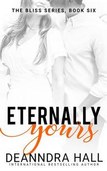 Eternally Yours - Book #6 of the Bliss Series