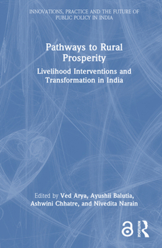 Hardcover Pathways to Rural Prosperity: Livelihood Interventions and Transformation in India Book