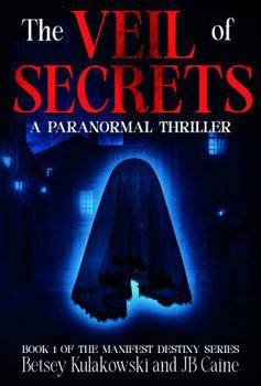 The Veil of Secrets: Book 1 of the Manifest Destiny Series