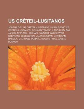 Us Creteil-Lusitanos: Joueur de L'Us Creteil-Lusitanos, Union Sportive Creteil-Lusitanos, Richard Trivino, Laszlo Boloni, Jaroslav Pla Il, Mickael Tavares, Andre Wiss, Stephane Sessegnon, Lilian Compa
