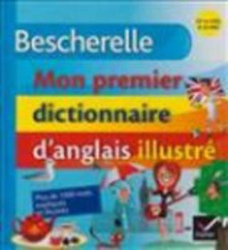 Paperback Bescherelle - Mon premier dictionnaire d'anglais illustre Book