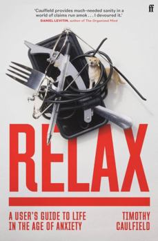 Paperback Relax: A User's Guide to Life in the Age of Anxiety Book