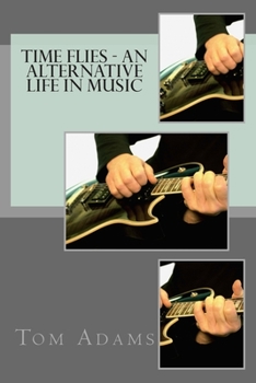 Paperback Time Flies - An Alternative Life in Music Book
