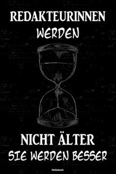 Redakteurinnen werden nicht älter sie werden besser Notizbuch: Redakteurin Journal DIN A5 liniert 120 Seiten Geschenk (German Edition)