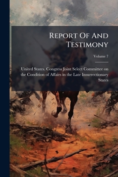 Paperback Report Of And Testimony; Volume 7 Book