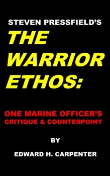 Steven Pressfield's THE WARRIOR ETHOS: One Marine Officer's Critique & Counterpoint