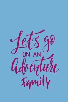 Paperback Let's Go On An Adventure Family: This prompt journal creates a keepsake ... have camped at & the memories you made there. Book