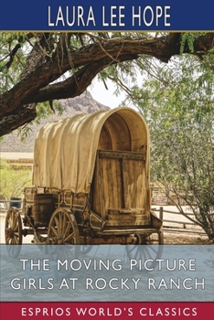 The Moving Picture Girls at Rocky Ranch; or, Great Days Among the Cowboys - Book #5 of the Moving Picture Girls