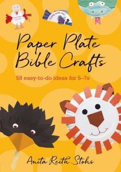 Paperback Paper Plate Bible Crafts: 58 Easy-To-Do Ideas for 5-7s. Anita Reith Stohs Book