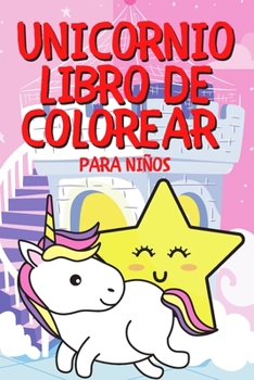 Paperback Unicornio Libro de Colorear Para Niños: Unicornio Libro Para Colorear Para Niños y Adultos [Spanish] Book