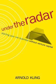 Paperback Under the Radar: Starting Your Net Business Witout Venture Capital Book