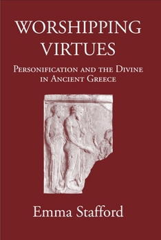 Paperback Worshipping Virtues: Personification and the Divine in Ancient Greece Book