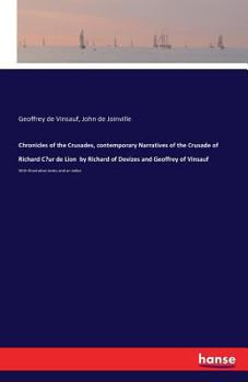 Paperback Chronicles of the Crusades, contemporary Narratives of the Crusade of Richard Coeur de Lion by Richard of Devizes and Geoffrey of Vinsauf: With illust Book